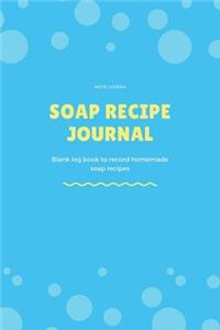 Soap Recipe Journal - Blank Log Book To Record Homemade Soap Recipes