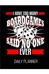 I Have Too Many Board Games Said No One Ever Daily Planner
