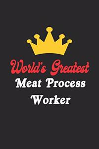 World's Greatest Meat Process Worker Notebook - Funny Meat Process Worker Journal Gift