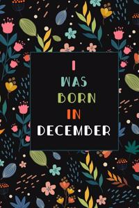 I was born in December birthday gift notebook flower
