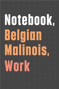 Notebook, Belgian Malinois, Work