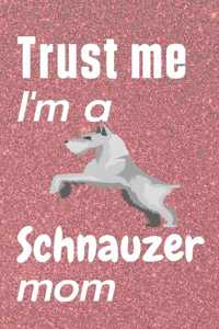 Trust me, I'm a Schnauzer mom