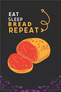 Eat Sleep Bread Repeat