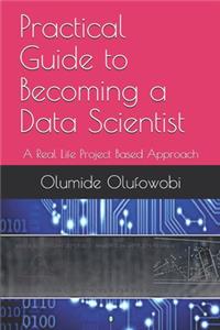 Practical Guide to Becoming a Data Scientist