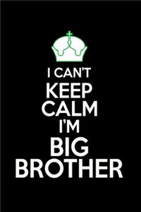 Keep Calm I'm the Big Brother