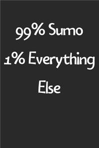 99% Sumo 1% Everything Else