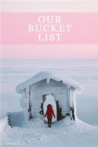 Our Bucket List