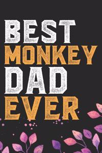 Best Monkey Dad Ever: Cool Monkey Journal Notebook Gifts- Monkey Lover Gifts for Women- Funny Monkey Notebook Diary - Monkey Owner Gifts. 6 x 9 in 120 pages