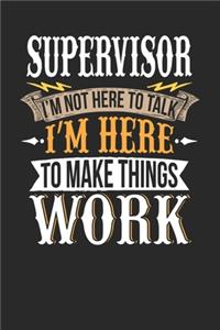 Supervisor I'm Not Here To Talk I'm Here To Make Things Work