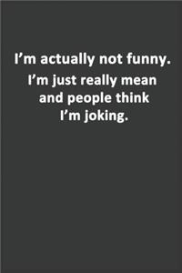 Funny Office Notebook Journal i'm actually not funny i'm just mean
