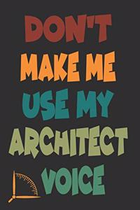 Don't Make Me Use My Architect Voice