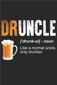 Druncle - Like A Normal Uncle Only Drunker - Druncle Notebook