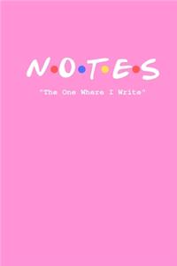 Notes The One Where I Write: Friends TV Show Inspired Title Logo Notebook And Daily Journal