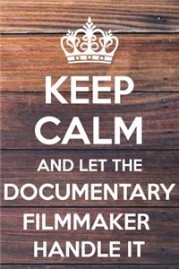 Keep Calm and Let The Documentary Filmmaker Handle It