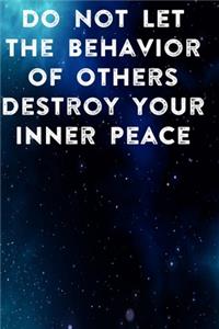 Do Not Let The Behavior of Others Destroy Your Inner Peace