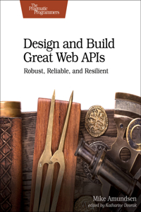 Design and Build Great Web APIs