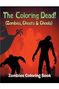 Coloring Dead! (Zombies, Ghosts & Ghouls)