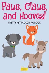 Paws, Claws and Hooves! Pretty Pets Coloring Book