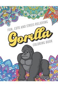 Fun Cute And Stress Relieving Gorilla Coloring Book