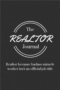 The Realtor Journal - Realtor Because Badass Miracle Worker Isn't an Official Job Title