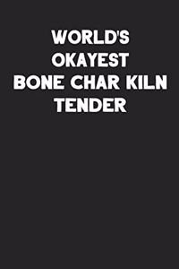 World's Okayest Bone Char Kiln Tender