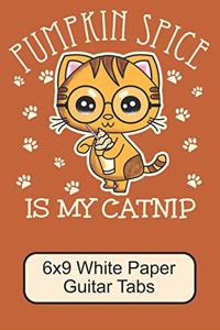 Pumpkin Spice Is My Catnip/ 6x9 White Paper Guitar Tabs