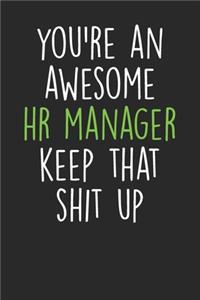 You're An Awesome HR Manager Keep That Shit Up