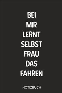 Bei mir lernt selbst Frau das fahren Notizbuch