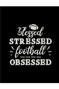 Blessed Stressed Football Obsessed