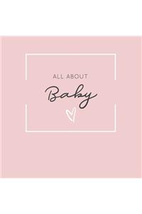 All About Baby [Modern Baby Book]: The Perfect Personalized Keepsake Journal for Baby's First Year [Soft Pink]