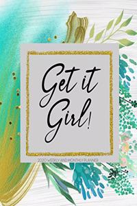 Get it Girl! 2020 Weekly and Monthly Planner