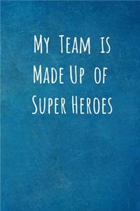 My Team is Made Up of Super Heroes