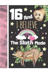 16 And I Believe In The Sloth Mode