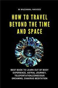how to travel beyond the time and space