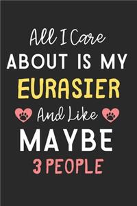 All I care about is my Eurasier and like maybe 3 people