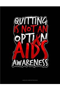 Quitting Is Not An Option AIDS Awareness