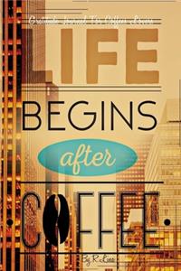 Life Begins After Coffee