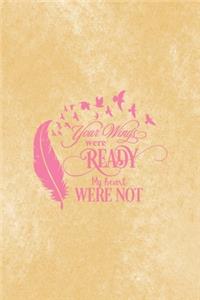 Your Wings Were Ready But My Heart Was Not