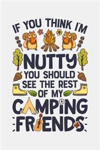 If You Think Im Nutty You Should See The Rest of My Camping Friends