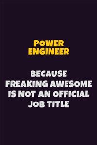 Power Engineer, Because Freaking Awesome Is Not An Official Job Title