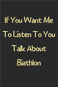 If You Want Me To Listen To You Talk About Biathlon