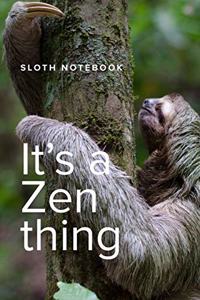 Sloth Notebook It's A Zen Thing