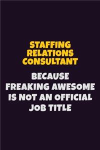 Staffing Relations Consultant, Because Freaking Awesome Is Not An Official Job Title