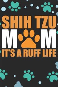 Shih Tzu Mom It's A Ruff Life