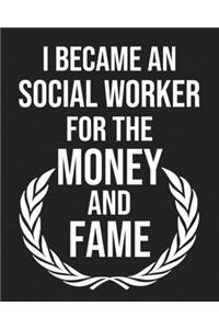 I became a Social Worker for the Money and Fame