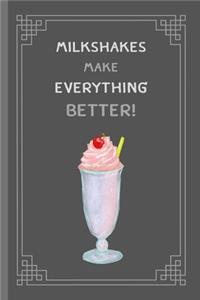 Milkshakes Make Everything Better!