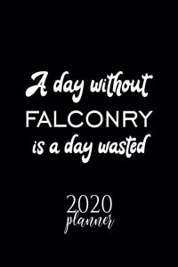 A Day Without Falconry Is A Day Wasted 2020 Planner