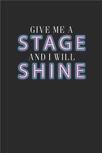 Give Me A Stage And I Will Shine