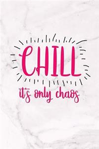 Chill It's Only Chaos: Motivational Bullet Journal - 120-Page 1/4 Inch Dot Grid Female Empowerment Notebook - 6 X 9 Perfect Bound Softcover