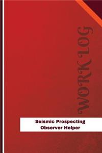 Seismic Prospecting Observer Helper Work Log